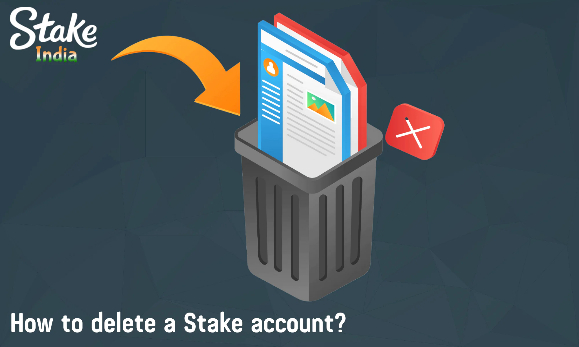 Stake has a special account deletion procedure